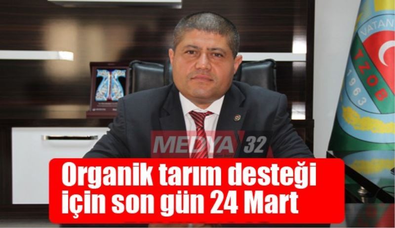 Organik tarım desteği için son gün 24 Mart