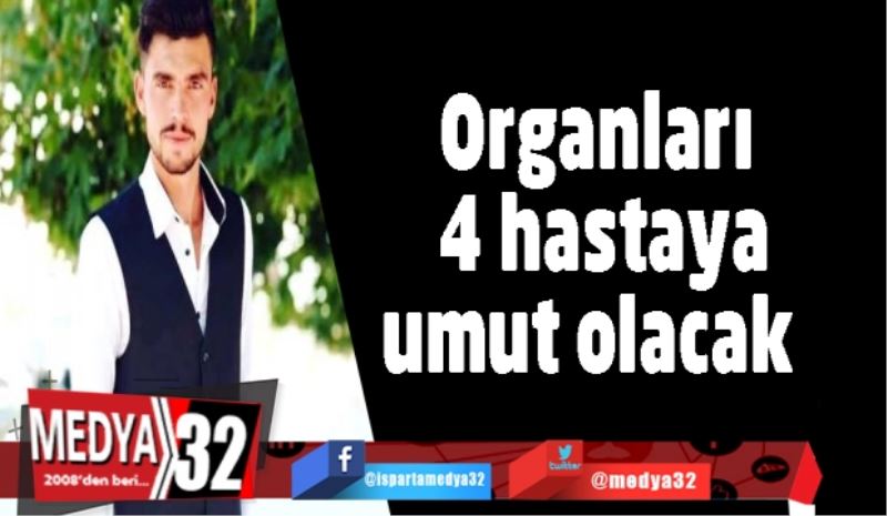 Organları 4 hastaya umut olacak