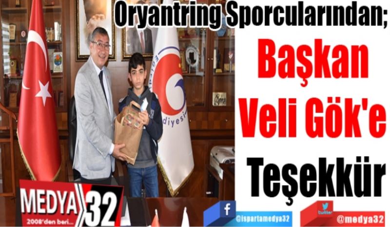 Oryantring Sporcularından;  
Başkan 
Veli Gök