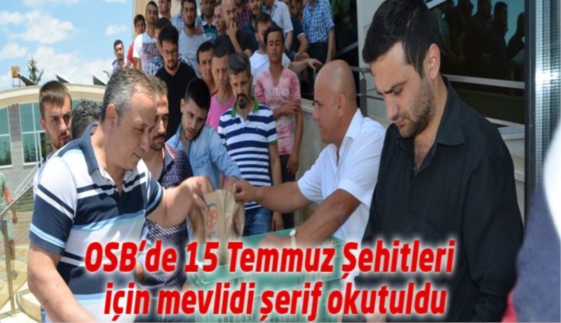 OSB’de 15 Temmuz Şehitleri  için mevlidi şerif okutuldu
