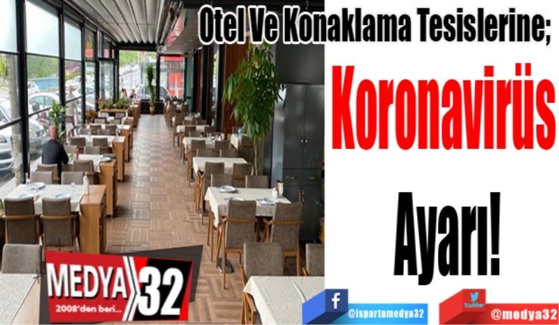 Otel Ve Konaklama Tesislerine; 
Koronavirüs 
Ayarı!
