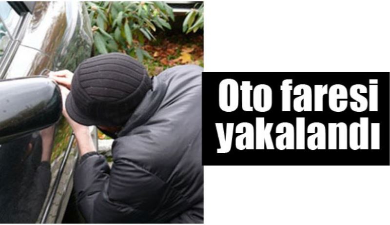 Oto faresi yakalandı