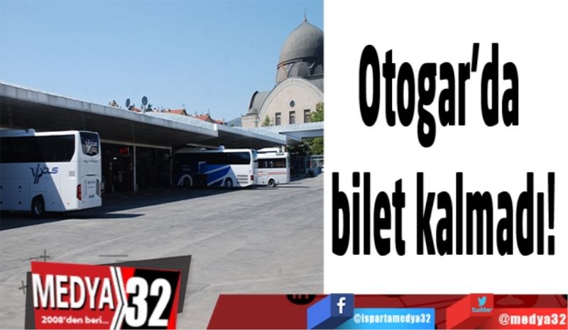 Otogar’da bilet kalmadı!