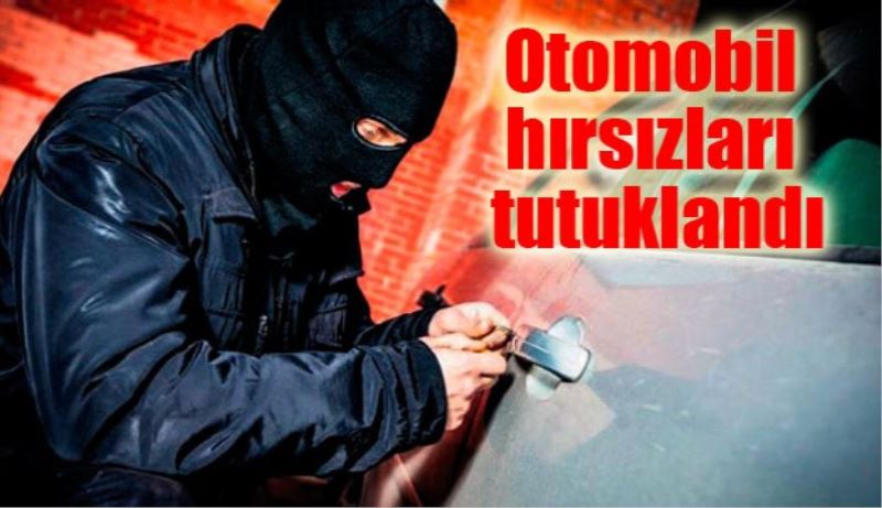 Otomobil hırsızları tutuklandı