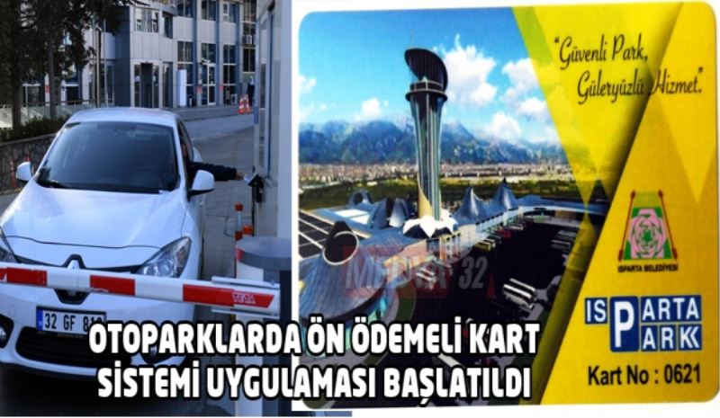 OTOPARKLARDA ÖN ÖDEMELİ KART SİSTEMİ UYGULAMASI BAŞLATILDI 
