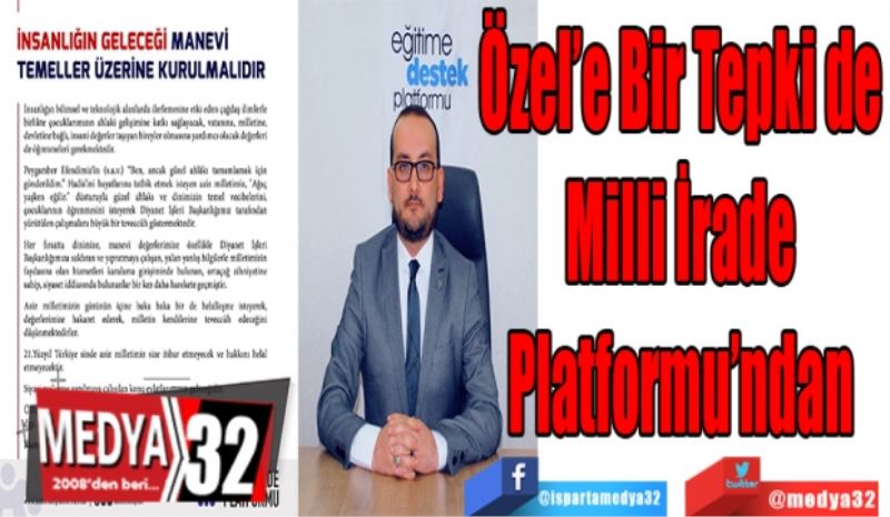 Özel’e Bir Tepki de
Milli İrade
Platformu’ndan
