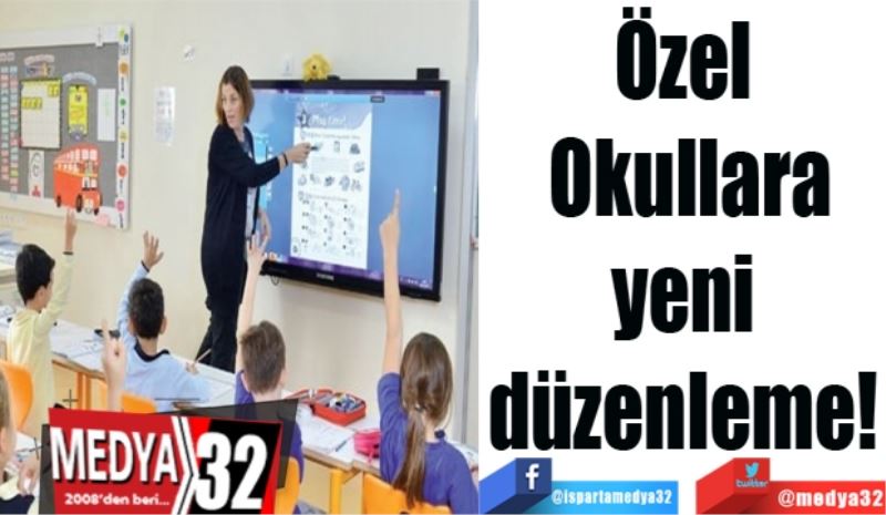 Özel Okullara
yeni düzenleme! 
