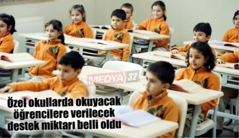 Özel okullarda okuyacak öğrencilere verilecek destek miktarı belli oldu