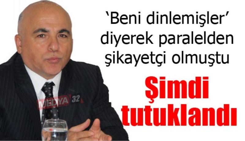 Paralel yapıdan şikayetçi olmuştu, şimdi Paralel