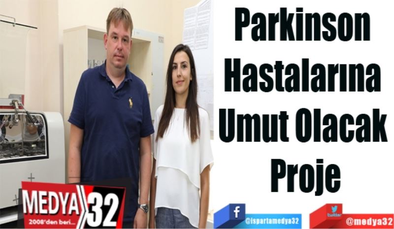 Parkinson 
Hastalarına 
Umut Olacak 
Proje
