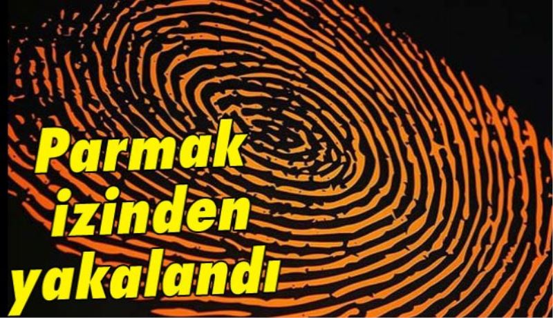 Parmak izinden yakalandı 