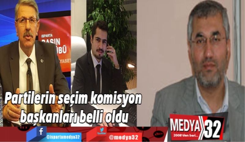 Partilerin seçim komisyon başkanları belli oldu