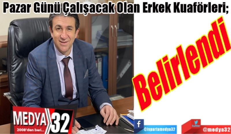 Pazar Günü Çalışacak Olan Erkek Kuaförleri; 
Belirlendi  
