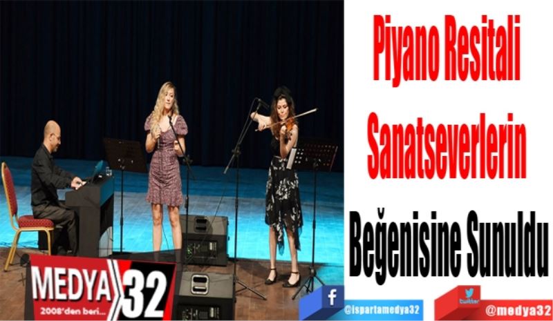 Piyano Resitali 
Sanatseverlerin 
Beğenisine Sunuldu
