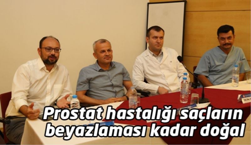 Prostat hastalığı saçların beyazlaması kadar doğal