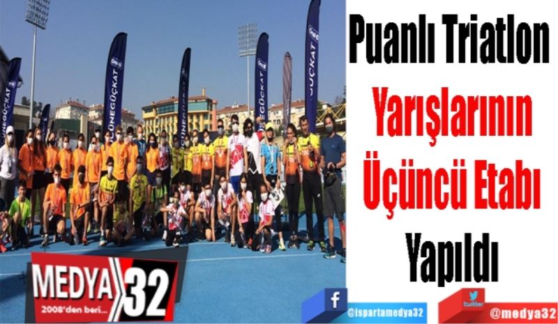 Puanlı Triatlon 
Yarışlarının
Üçüncü Etabı
Yapıldı
