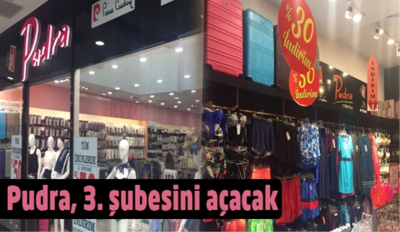 Pudra 3. şubesini açacak