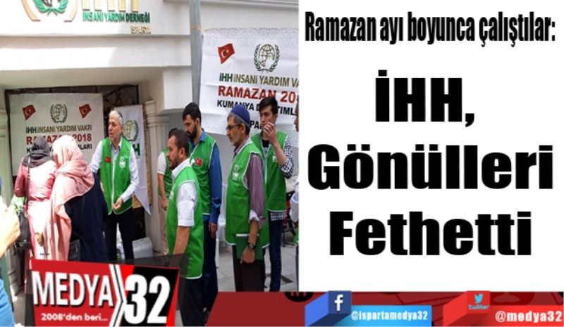 Ramazan ayı boyunca çalıştılar: 
İHH, Gönülleri Fethetti
