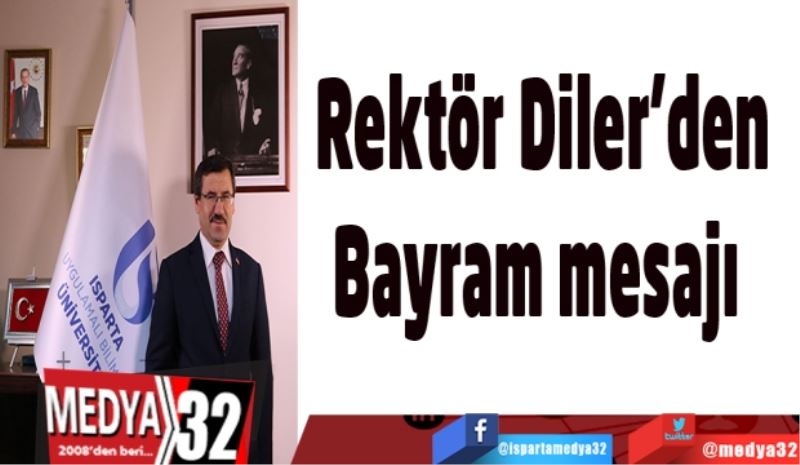 Rektör Diler’den 
Bayram mesajı  
