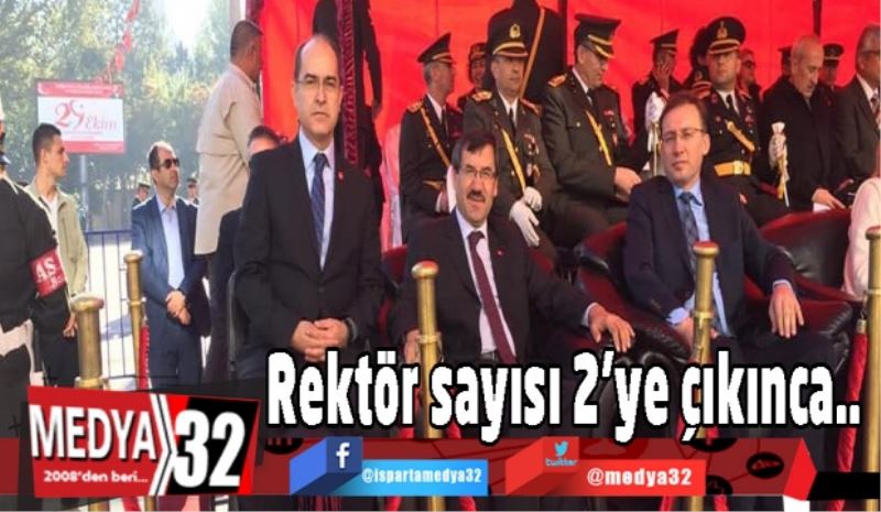 Rektör sayısı ikiye çıkınca...