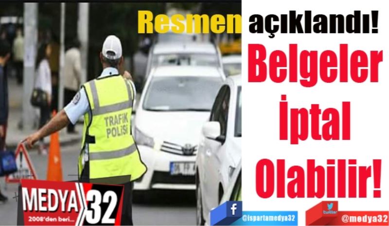 Resmen açıklandı! 
Belgeler 
İptal 
Olabilir!
