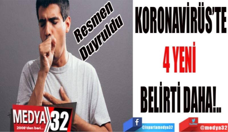 Resmen 
Duyruldu
KORONADA 
4 YENİ 
BELİRTİ DAHA!..
