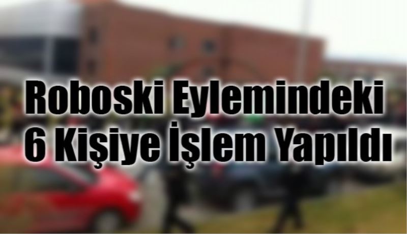 Roboski Eylemindeki 6 Kişiye İşlem Yapıldı