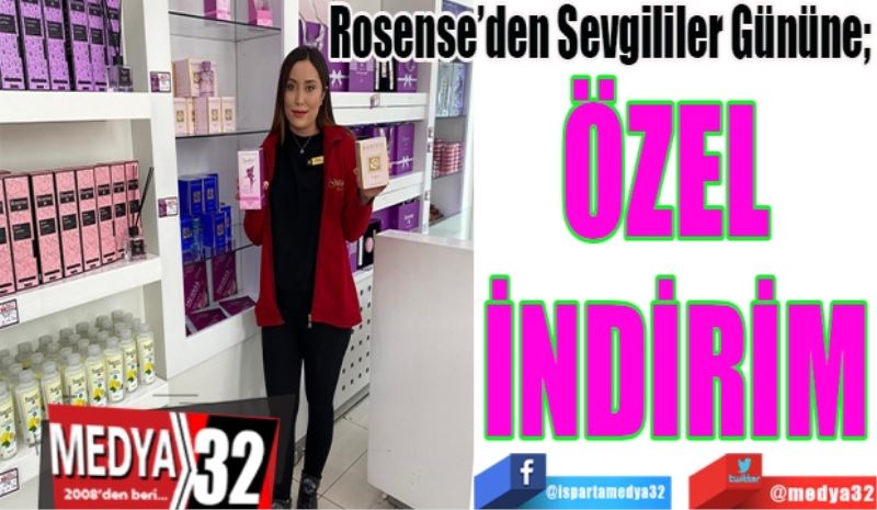 Rosense’den Sevgililer Gününe; 
ÖZEL 
İNDİRİM 
