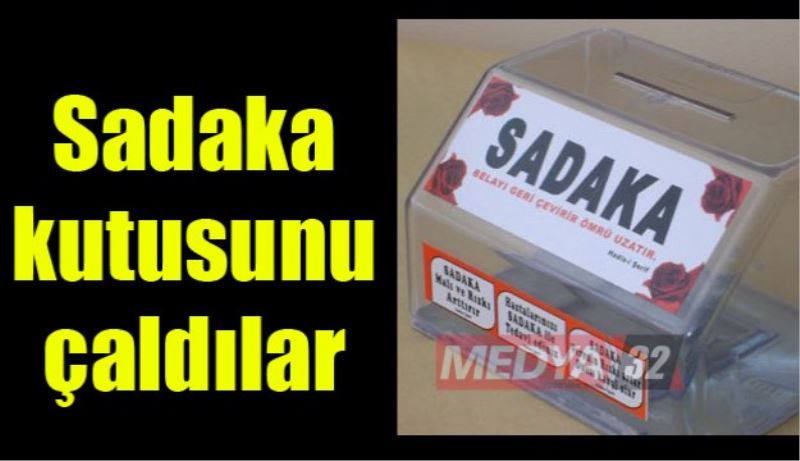 Sadaka kutusunu çaldılar