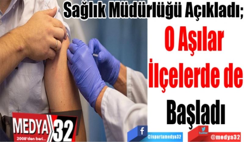 
Sağlık Müdürlüğü Açıkladı; 
O Aşılar 
İlçelerde de
Başladı 
