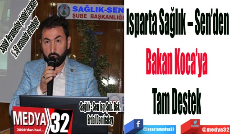 Sağlık Personeline şiddet cezaları
% 50 oranında artırılıyor 
Isparta Sağlık – Sen’den
Bakan Koca’ya 
Tam Destek 
