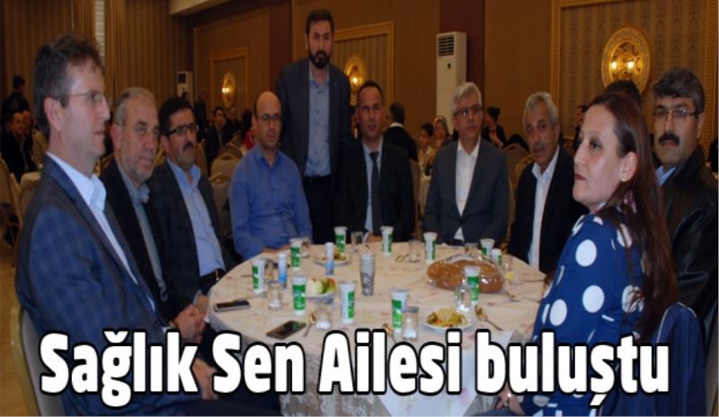 Sağlık Sen Ailesi buluştu