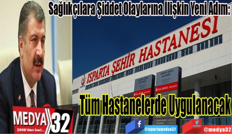 Sağlıkçılara Şiddet Olaylarına İlişkin Yeni Adım: 
Tüm
Hastanelerde 
Uygulanacak
