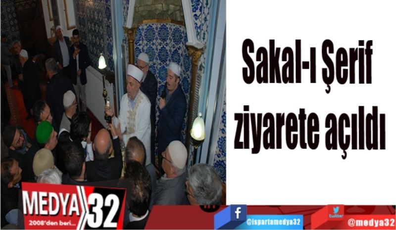 Sakal-ı Şerif 
ziyarete açıldı
