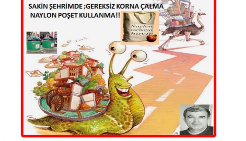 Sakin şehrimde gereksiz korna çalma ve naylon(plastik) poşet kullanma!!