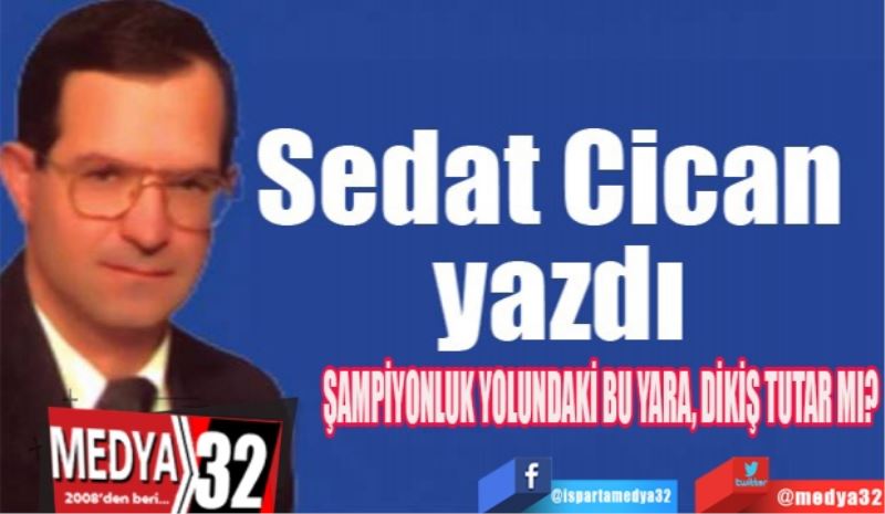 ŞAMPİYONLUK YOLUNDAKİ BU YARA, DİKİŞ TUTAR MI?