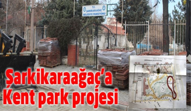 Şarkikaraağaç’a Kent park projesi