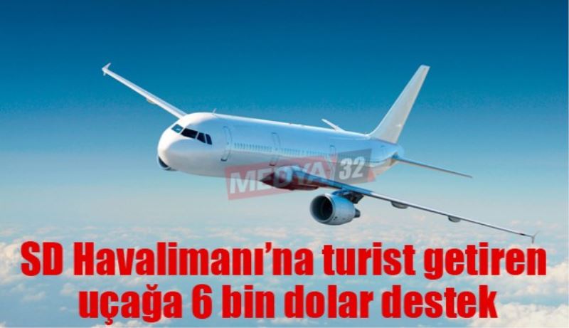 SD Havalimanı’na turist getiren uçağa 6 bin dolar destek