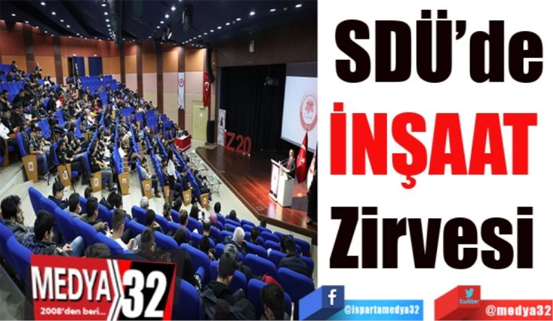 SDÜ’de
İNŞAAT 
Zirvesi 
