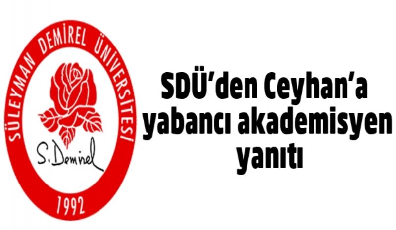 SDÜ’den Ceyhan’a yabancı akademisyen yanıtı
