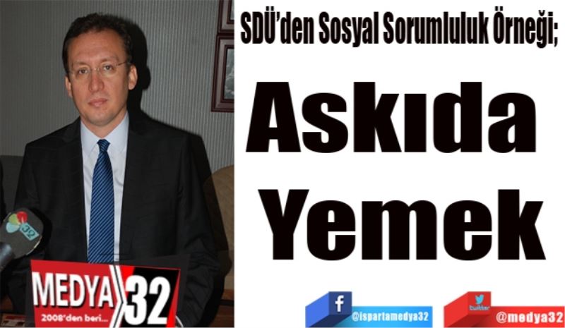 SDÜ’den Sosyal Sorumluluk Örneği; 
Askıda 
Yemek
