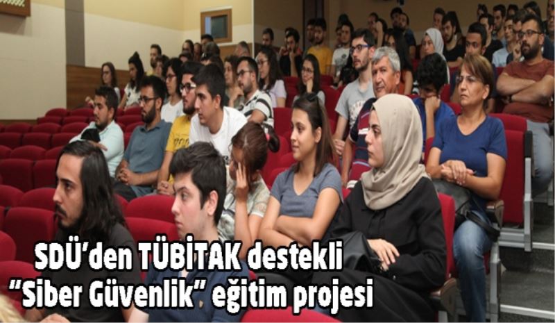 SDÜ’den TÜBİTAK destekli “Siber Güvenlik” eğitim projesi