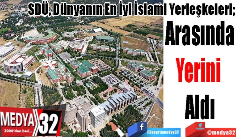 SDÜ, Dünyanın En İyi İslami Yerleşkeleri; 
Arasında
Yerini 
Aldı
