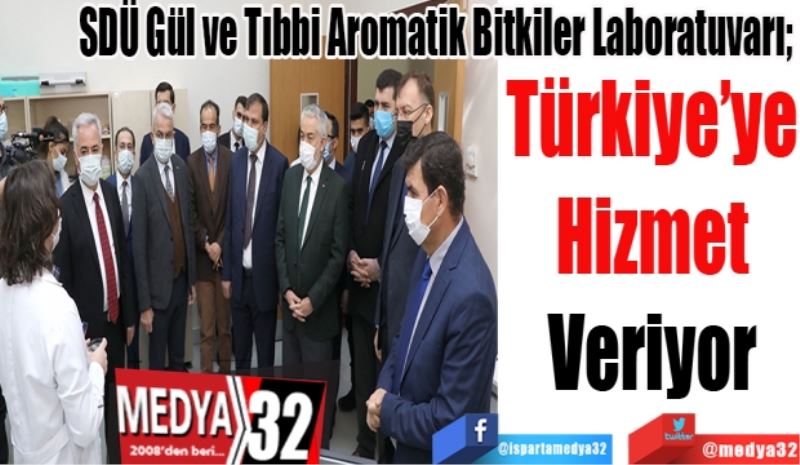 SDÜ Gül ve Tıbbi Aromatik Bitkiler Laboratuvarı; 
Türkiye’ye
Hizmet
Veriyor
