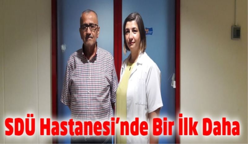 SDÜ Hastanesi’nde Bir İlk Daha