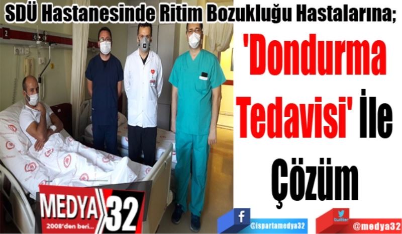 SDÜ Hastanesinde Ritim Bozukluğu Hastalarına; 
