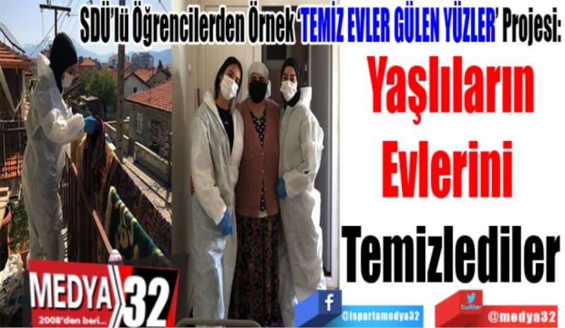 SDÜ’lü Öğrencilerden Örnek ‘TEMİZ EVLER GÜLEN YÜZLER’ Projesi: 
Yaşlıların
Evlerini 
Temizlediler 
