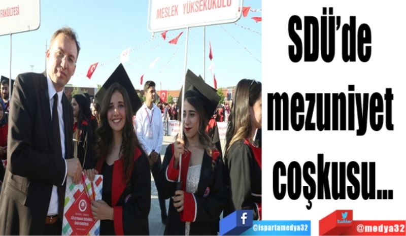 SDÜ’nün 
mezuniyet coşkusu…
