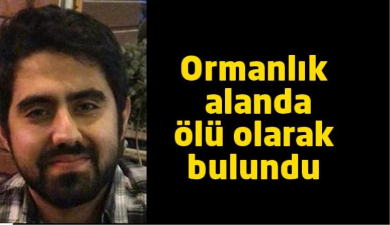 SDÜ öğrencisi ormanlık alanda ölü olarak bulundu