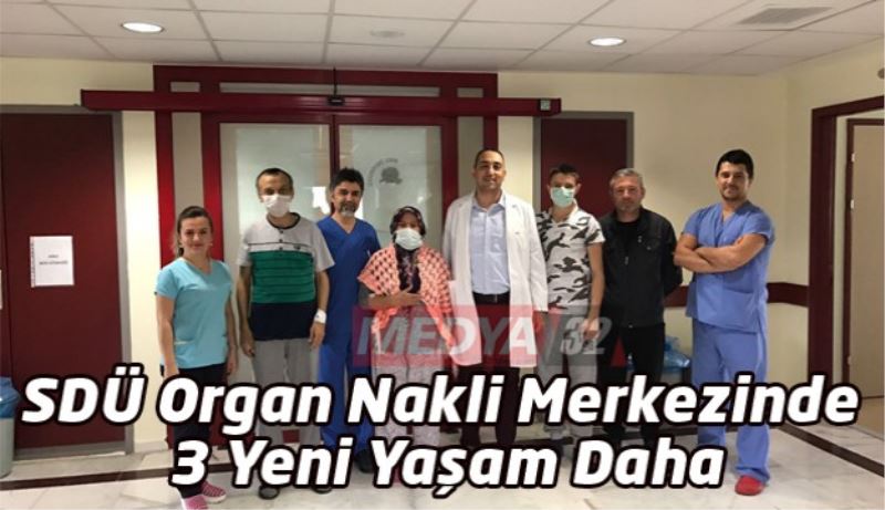 SDÜ Organ Nakli Merkezinde 3 Yeni Yaşam Daha